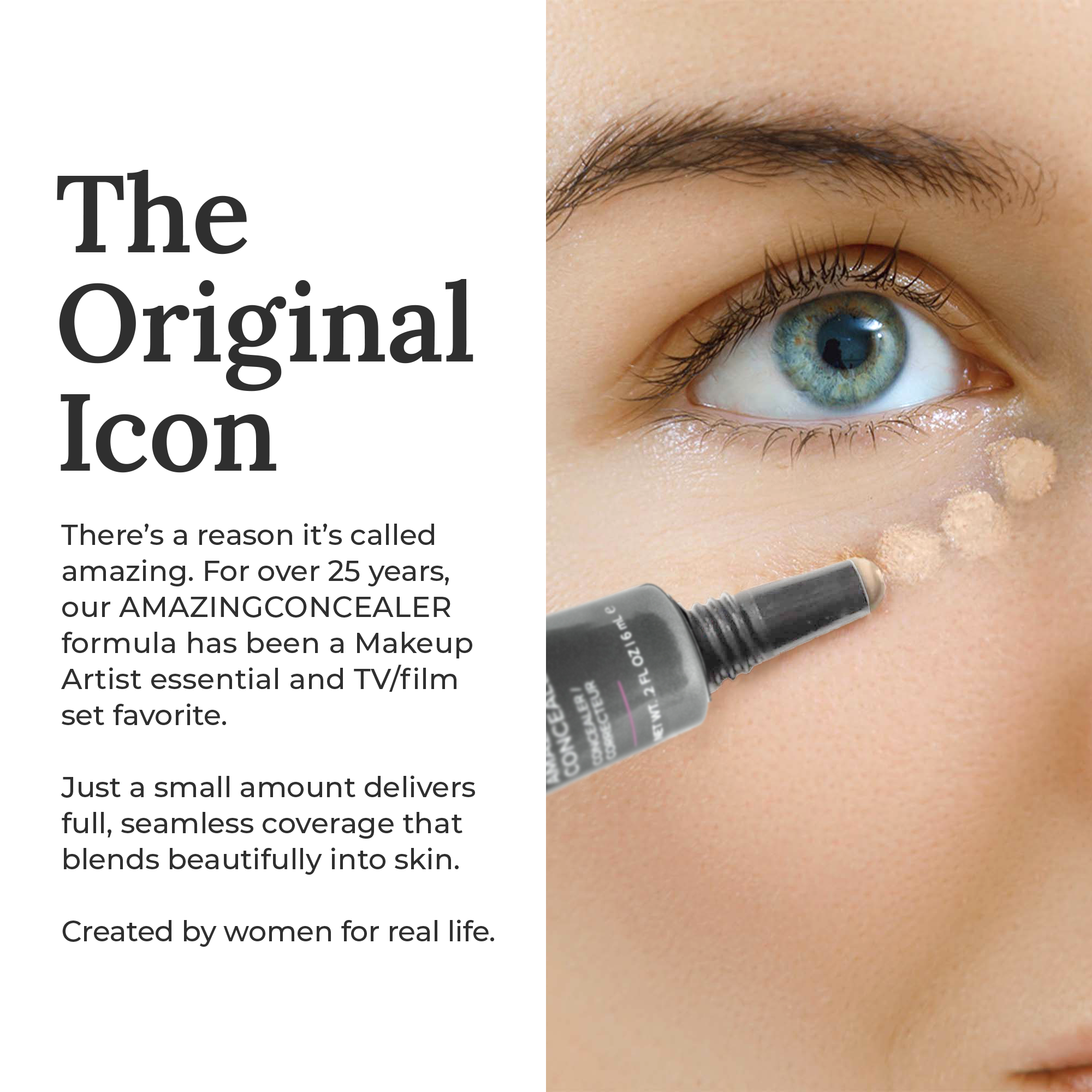 Model applying AMAZINGCONCEALER under eyes to show brightening, full-coverage results and seamless natural skin finish.